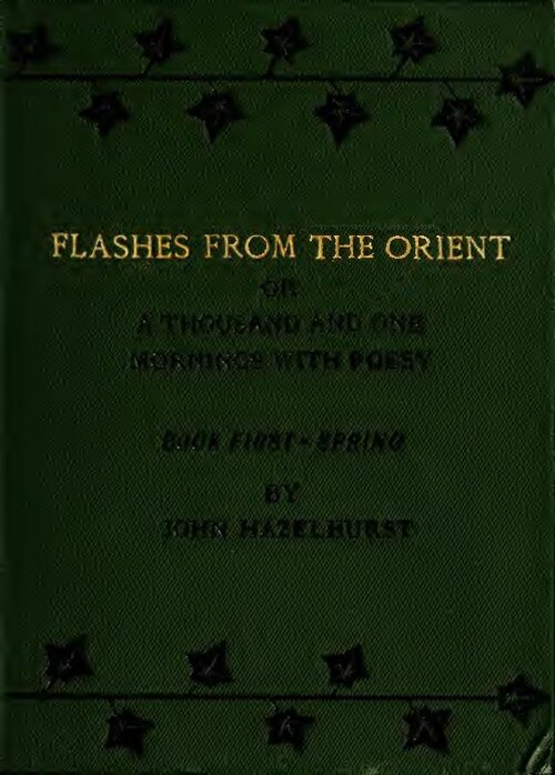 Flashes from the Orient; or, A thousand and one mornings with poesy (IA flashesfromorien01haze).pdf